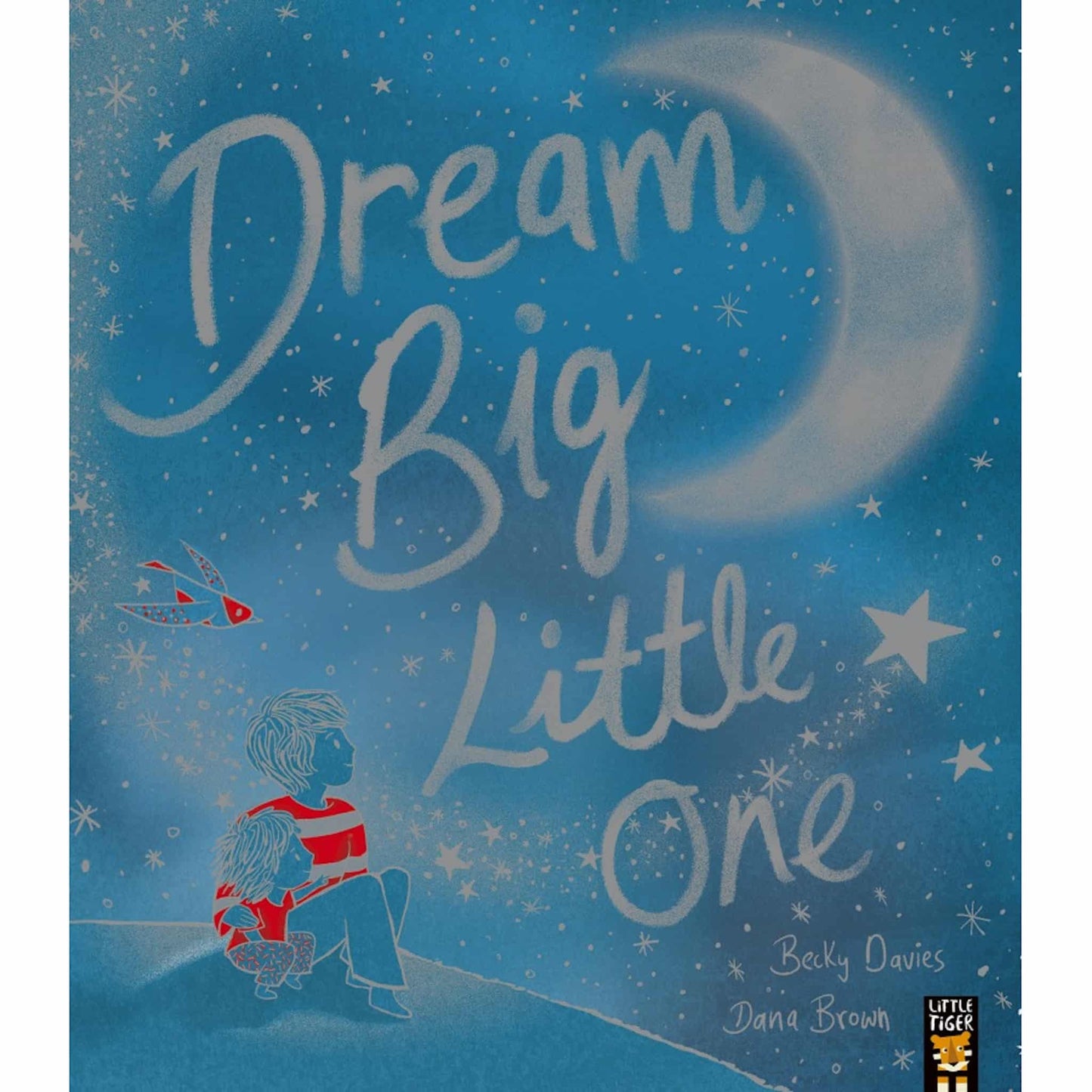 Little Tiger Press Dream Big Little One