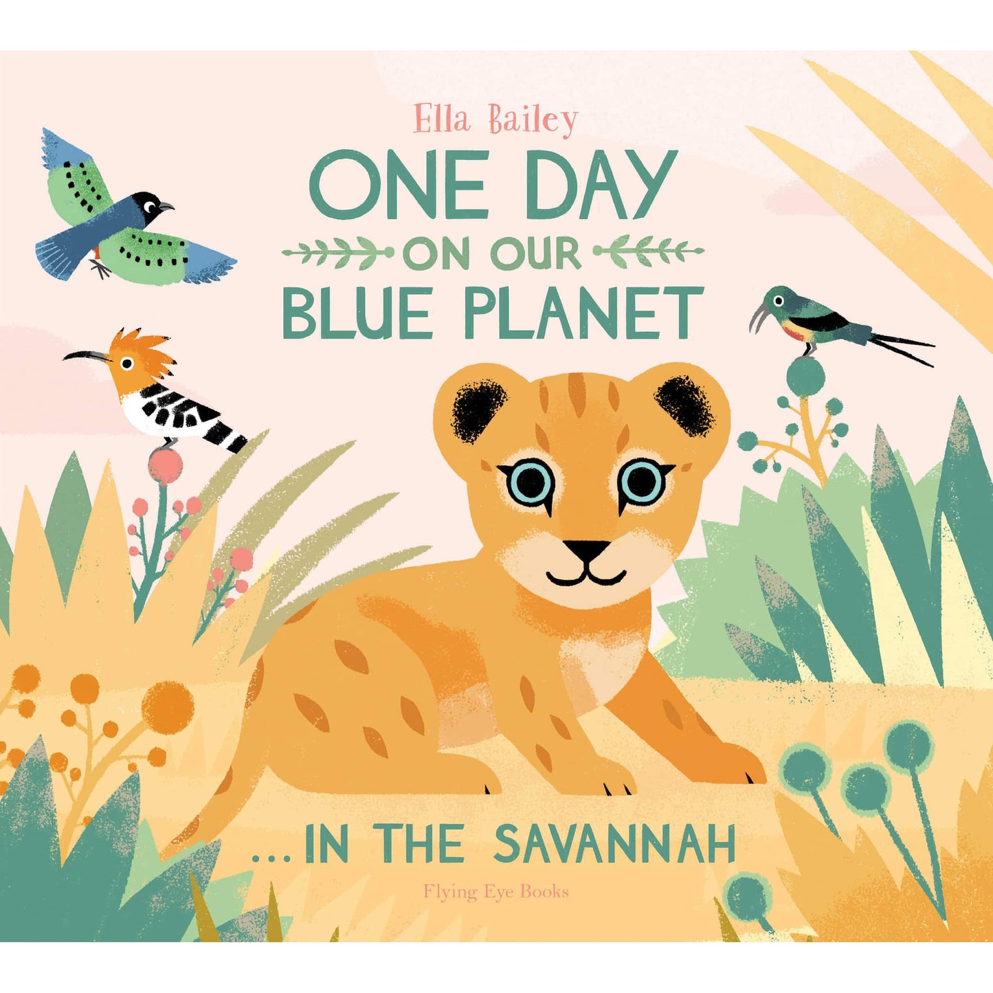 Flying Eye Books One Day On Our Blue Planet In The Savannah Cover