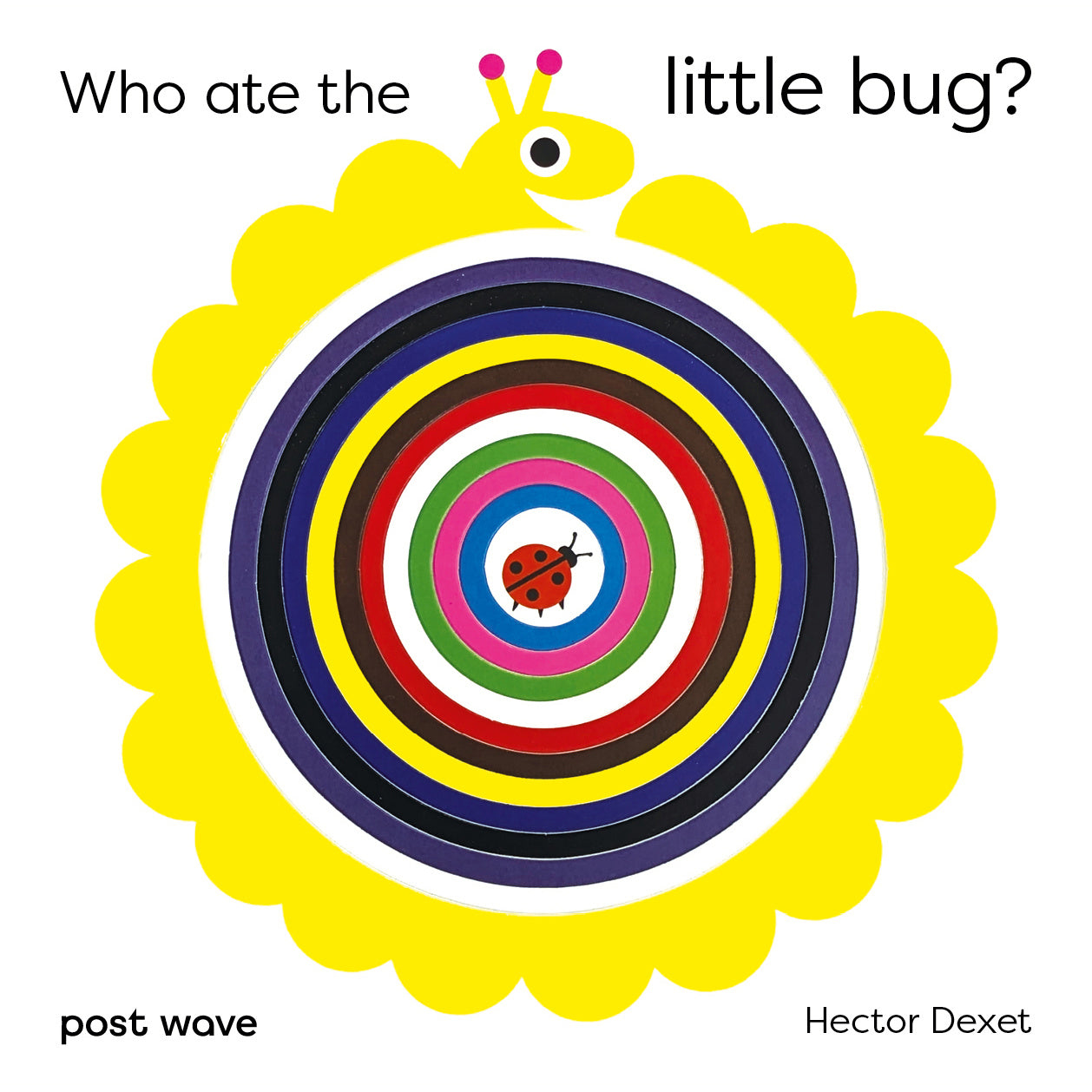 Postwave Publishing Who Ate The Little Bug